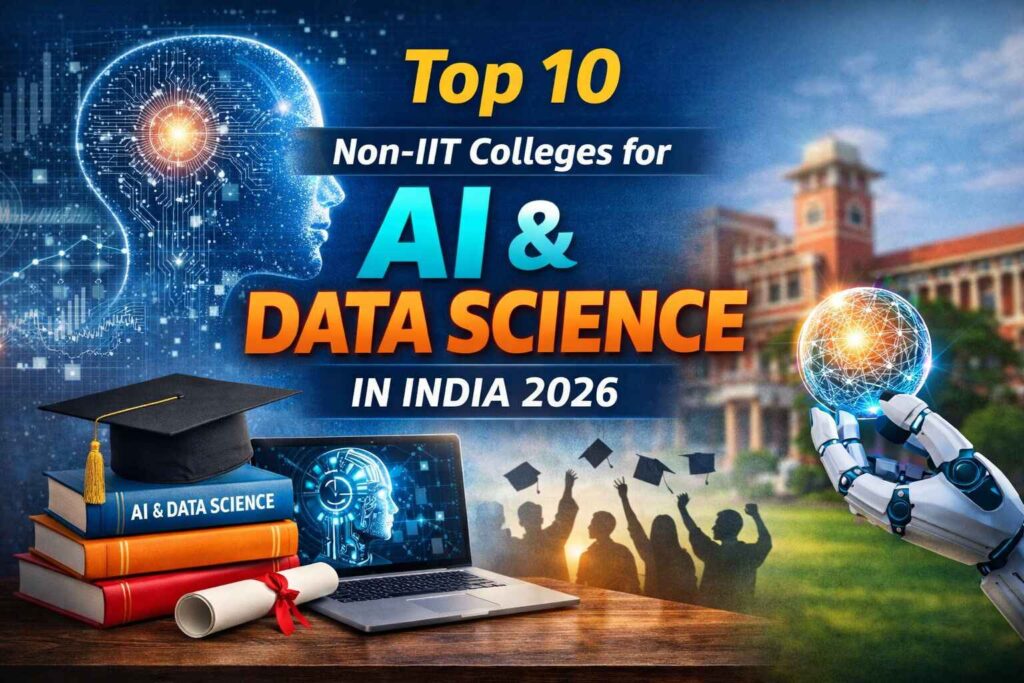 Top 10 non-IIT colleges for AI and Data Science in India with best courses, rankings, and career opportunities for 2026 students