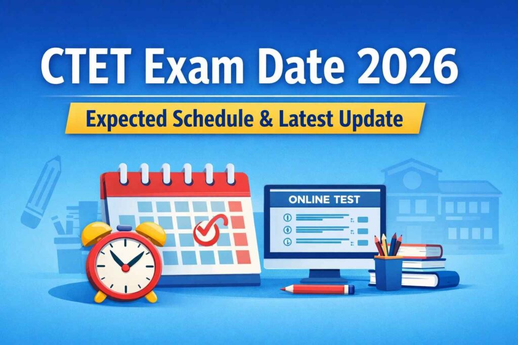 CTET Exam Date 2026 expected schedule and latest update for teaching aspirants