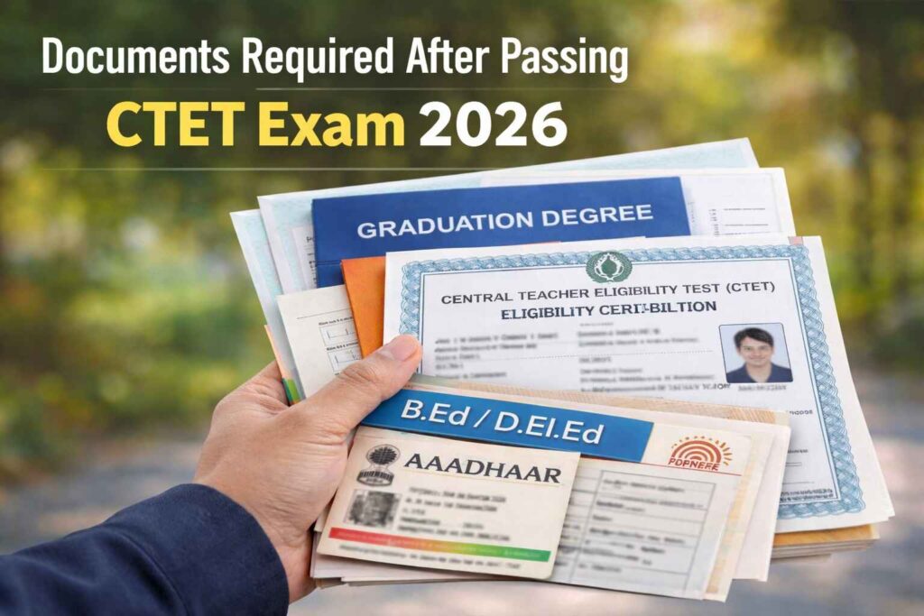 Documents Required After Passing CTET Exam 2026 – Complete List & Document Verification Process