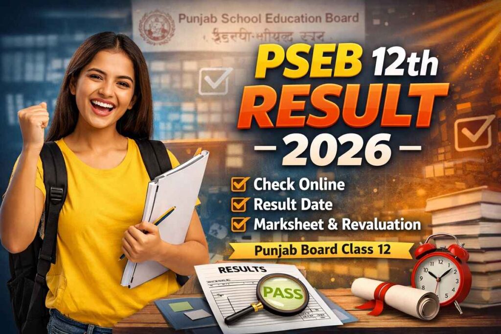 PSEB 12th Result 2026: Complete Guide to Check Punjab Board Class 12 Results PSEB 12th Result 2026 check online Punjab Board Class 12 result marksheet details guide